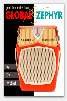 Great Little Radios from Global and Zephyr--the complete photo guide to collectible models
