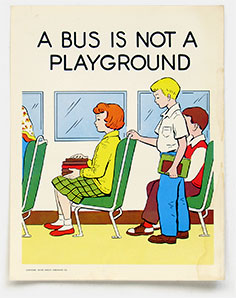 Vintage baby-boom era 'Safety Poster' for school classroom. 'A Bus Is Not a Playground.' Published by Hayes School Publishing Co., Wilkinsburg, Pennsylvania, 1961. From 'More of the Way Things Were' at the web's largest private collection of antiques & collectibles, https://www.ericwrobbel.com/collections/way-things-were-2.htm