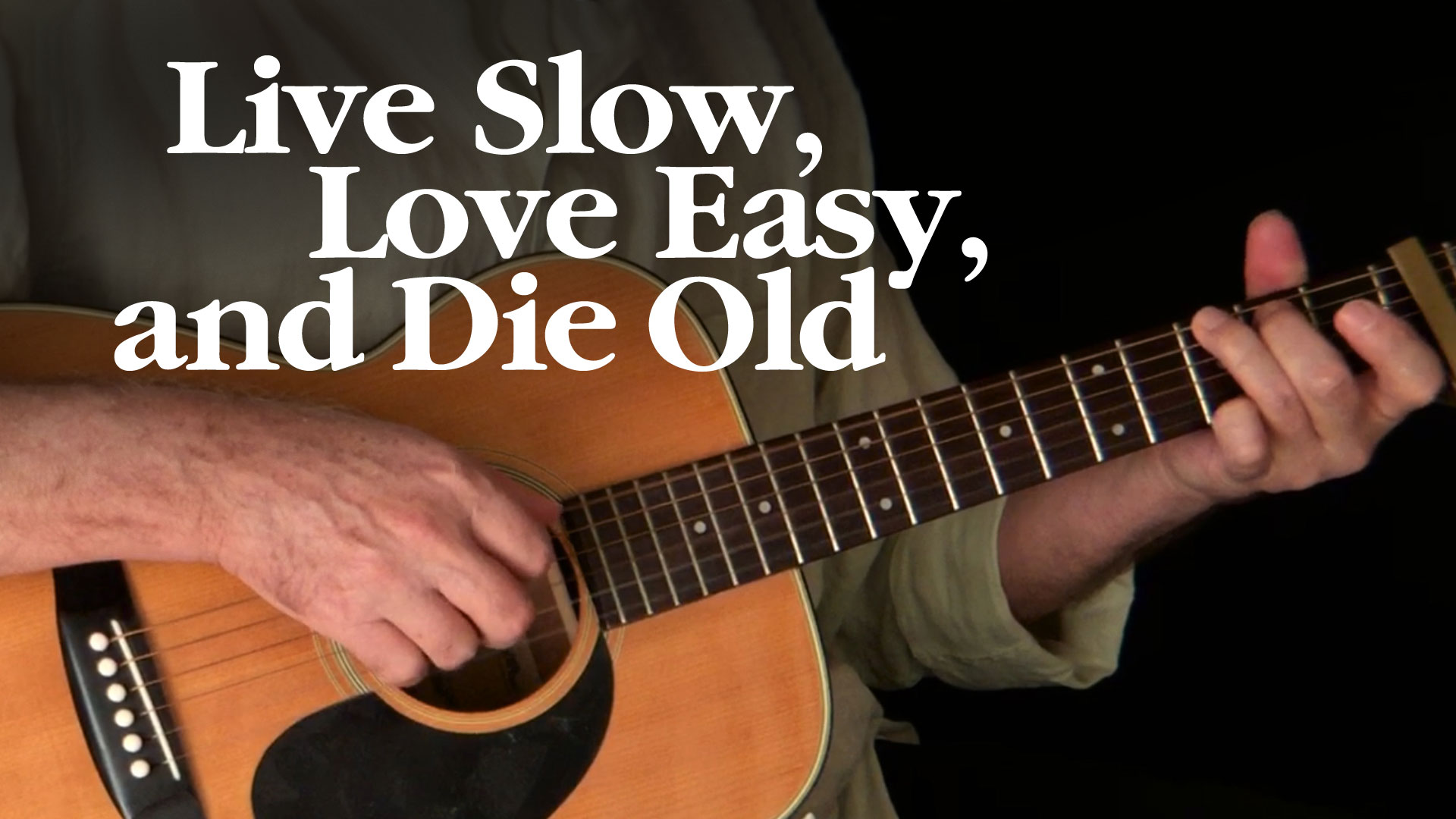 Live Slow, Love Easy, and Die Old